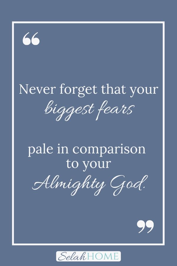 A quote for this post about overcoming fear with faith that reads, "Never forget that your biggest fears pale in comparison to your Almighty God."