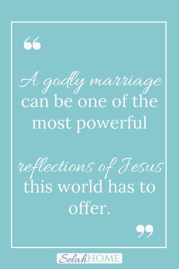 A quote for this post of marriage resources that reads, "A godly marriage can be one of the most powerful reflections of Jesus this world has to offer."