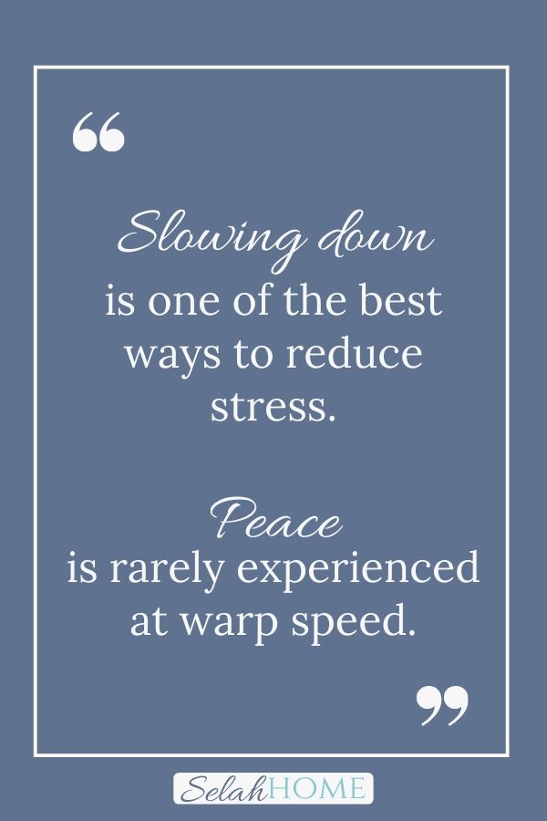 A quote for this post about how to find peace in chaos that reads, "Slowing down is one of the best ways to reduce stress. Peace is rarely experienced at warp speed."