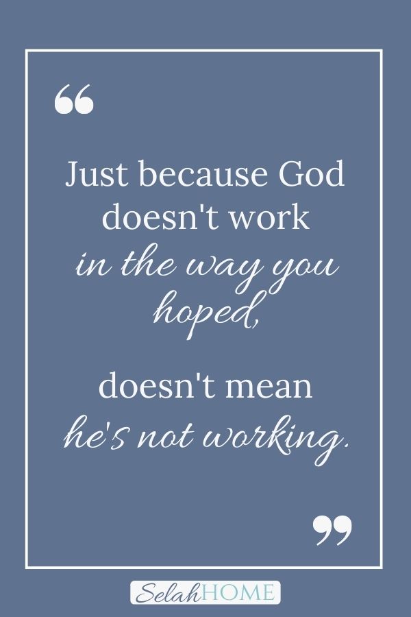 A quote for this post about how nothing is impossible with God that reads, "Just because God doesn't work in the way you hoped, doesn't mean he's not working."