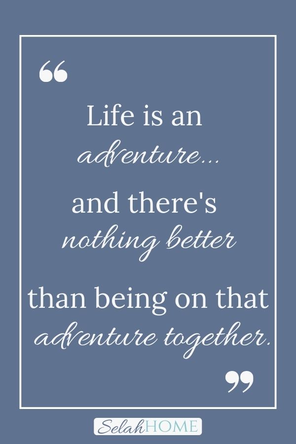 A quote for this post about marriage goals that reads, "Life is an adventure...and there's nothing better than being on that adventure together."