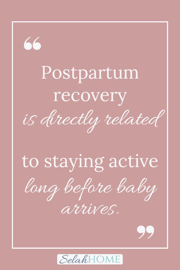 A quote for this post about a healthy mom and baby that reads, "Postpartum recovery is directly related to staying active long before baby arrives."