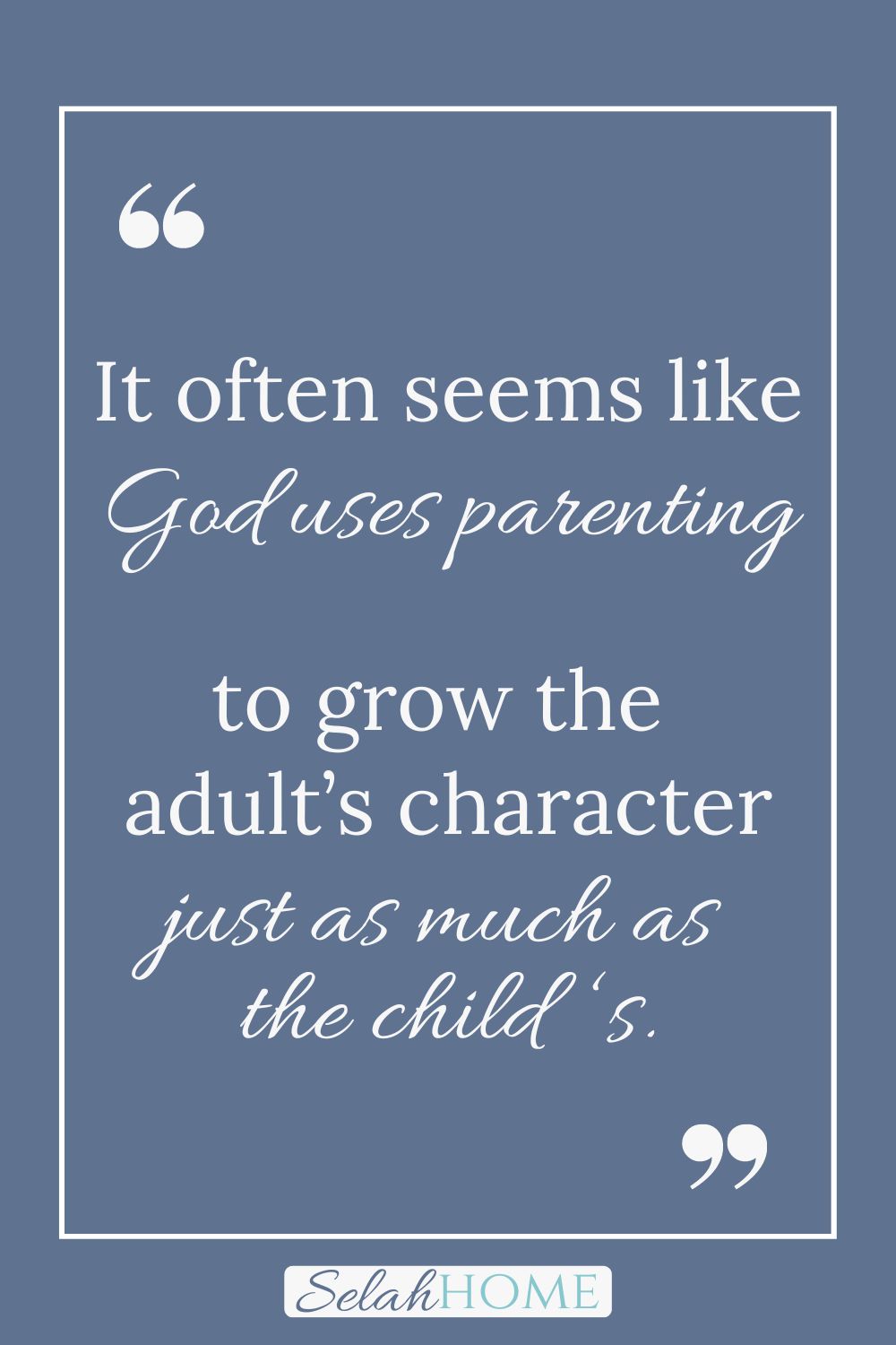 A quote for this post about parenting choices that reads, "It often seems like God uses parenting to grow the adult's character just as much as the child's."